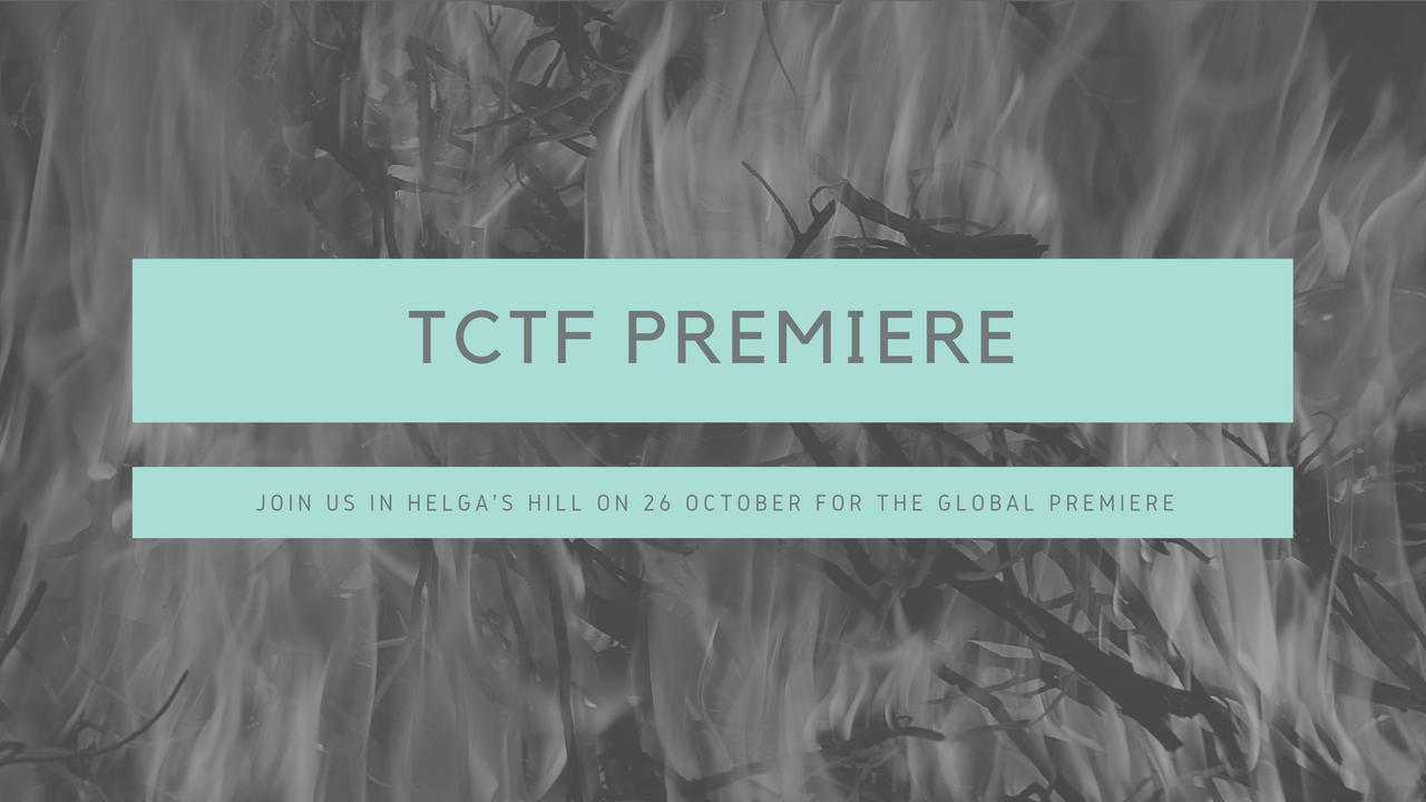 TCTF Premiere - Join us in Helga's Hill on 26 October for the global premiere